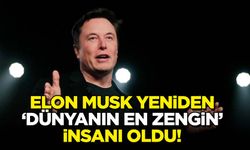 Elon Musk yeniden ‘dünyanın en zengin insanı’ oldu!