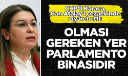 CHP'li Karaca, Can Atalay'ı cezaevinde ziyaret etti