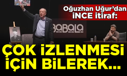 Oğuzhan Uğur'dan 'Muharrem İnce' itirafı: Çok izlenmesi için bilerek...