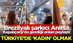 Brezilyalı şarkıcı Anitta paylaştı: Bir kadın olarak Türkiye'de alışveriş yapmak...