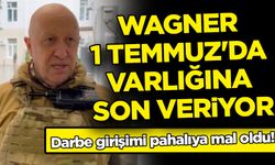 Darbe girişimi pahalıya mal oldu! Wagner 1 Temmuz'da varlığına son veriyor
