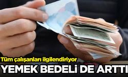 Asgari ücretle birlikte yemek bedeli de arttı