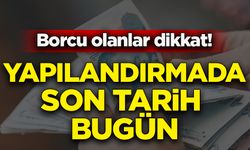 Borcu olanlar dikkat! Son tarih bugün