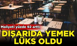 Dışarıda yemeğin maliyeti katlandı: Yüzde 92 arttı