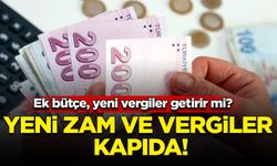 Ek bütçe yeni vergilerin habercisi mi? 