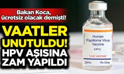 Bakan Koca, ücretsiz olacak demişti! HPV aşısına zam geldi