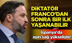 İspanya'da aşırı sağın yükselişi! Diktatör Franco'dan beri bir ilk yaşanabilir