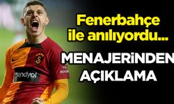 Adı Fenerbahçe ile anılıyordu: Menajerinden açıklama