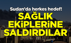 Sudan’da herkes hedef! Silahlı gruplar sağlık ekiplerine saldırdı