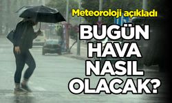 Meteoroloji duyurdu: Bugün hava nasıl olacak?