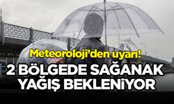 Meteoroloji'den 2 bölge için sağanak uyarısı