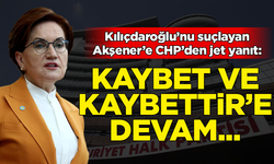 Kılıçdaroğlu'nu suçlayan Akşener'e CHP'den jet yanıt: Kaybet ve kaybettir'e devam