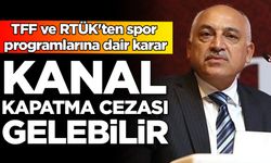 TFF ve RTÜK'ten spor programlarına dair karar: Kanal kapatma cezası gelebilir