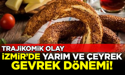 Trajikomik olay! İzmir'de yarım ve çeyrek gevrek dönemi
