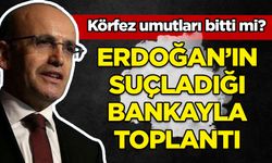 Körfez umutları bitti mi? Erdoğan'ın suçladığı bankayla toplantı