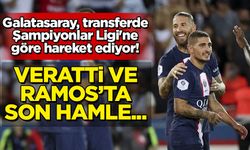 Galatasaray, transferde Şampiyonlar Ligi'ne göre hareket ediyor! Veratti ve Ramos'ta son hamle...