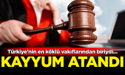 Türkiye'nin en köklü vakıflarından biriydi... Mahkeme kayyum atadı