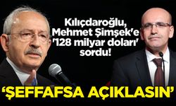 Kılıçdaroğlu, Mehmet Şimşek'e '128 milyar doları' sordu! 'Şeffafsa açıklasın'