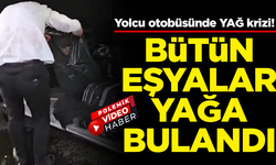 Yolcu otobüsünde yağ krizi! Yolcuların tüm eşyası yağa bulandı