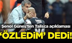 Şenol Güneş'ten heyecanlandıran Talisca açıklaması: 'Özledim' dedi