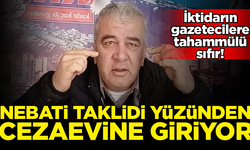 Bu kaçıncı gazeteci? Nebati taklidi yüzünden cezaevine giriyor!