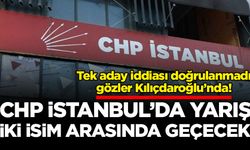 CHP İstanbul’da yarış iki isim arasında geçecek