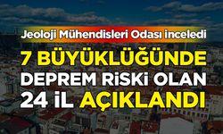 Jeoloji Mühendisleri Odası inceledi: 7 büyüklüğünde deprem riski olan 24 il açıklandı