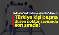 Türkiye kişi başına düşen doktor sayısında son sırada!
