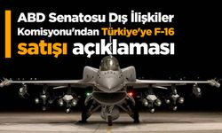 ABD Senatosu Dış İlişkiler Komisyonu'ndan Türkiye'ye F-16 satışı açıklaması