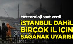 Meteoroloji saat verdi: İstanbul dahil birçok il için sağanak uyarısı