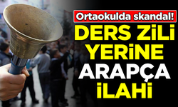 Ortaokulda skandal! Ders zili yerine 'Arapça ilahi' çaldılar