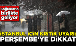 İstanbul için kritik uyarı! Dikkat: Perşembe günü geliyor