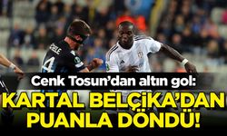 Beşiktaş, Belçika'dan 1 puanla döndü: 1-1