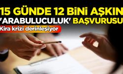 Kira krizi derinleşiyor: 15 günde 12 binden fazla 'zorunlu arabuluculuk' başvurusu yapıldı
