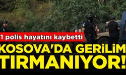 Kosova'da gerilim tırmanıyor: 1 polis hayatını kaybetti