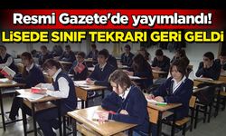 Resmi Gazete'de yayımlandı! Lisede sınıf tekrarı geri geldi