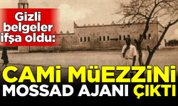 Gizli belgeler ifşa oldu! Cami müezzini, MOSSAD ajanı çıktı