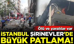 İstanbul Şirinevler'de büyük patlama: Ölü ve yaralılar var