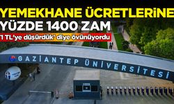 Gaziantep Üniversitesi'nde yemekhane ücretlerine yüzde 1400 zam