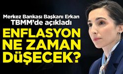 Enflasyon ne zaman düşecek? Merkez Bankası Başkanı Erkan, TBMM'de açıkladı