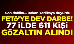 77 ilde FETÖ'ye 'Kıskaç' operasyonu! 611 kişi gözaltına alındı
