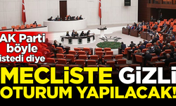 AK Parti öyle istedi diye Meclis'te 'gizli oturum' yapılacak