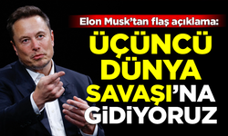 Elon Musk'tan flaş açıklama: Üçüncü Dünya Savaşı'na gidiyoruz