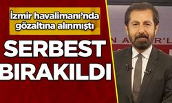 Gözaltına alınan Serhan Asker serbest bırakıldı