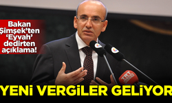 Bakan Şimşek'ten 'eyvah' dedirten açıklama! Yeni vergiler geliyor