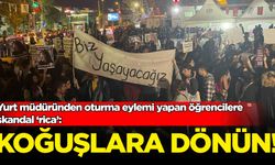 Yurt müdüründen korkunç rica: Herkes koğuşlarına gitsin