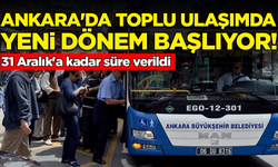 Ankara'da toplu ulaşımda yeni dönem: 31 Aralık'a kadar süre verildi