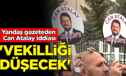 Yandaş gazeteden Can Atalay iddiası: Vekilliği düşecek