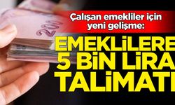 Emekliler için 5 bin lira talimatı