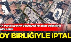 AK Partili Esenler Belediyesi'nin plan değişikliği iptal edildi
